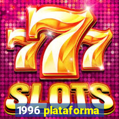 1996 plataforma